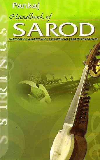 Handbook of Sarod (History, Anatomy, Learning, Maintenance)