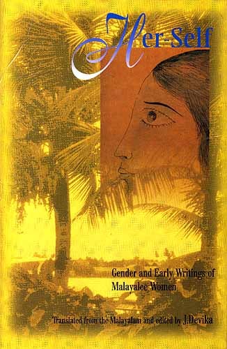 Her-Self: Early Writings on Gender by Malayalee Women 1898-1938