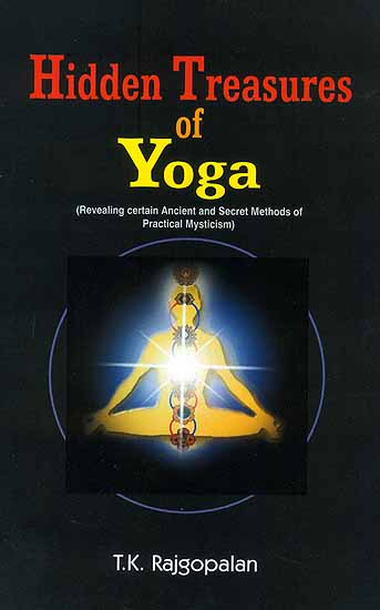 Hidden Treasures of Yoga (Revealing Certain Ancient and Secret Methods of Practical Mysticism)