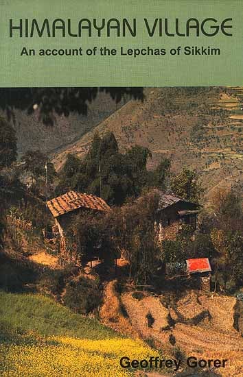 Himalayan Village An Account of the Lepchas of Sikkim