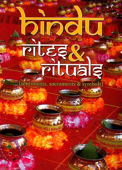 Hindu Rites and Rituals (Sentiments, Sacraments and Symbols)