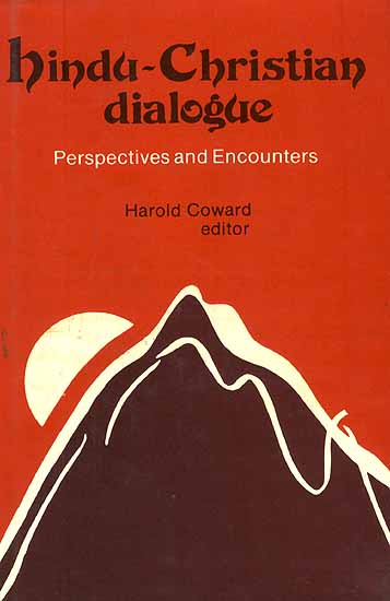 Hindu-Christian Dialogue Perspectives and Encounters (An Old And Rare Book)