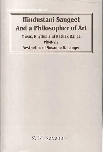 Hindustani Sangeet And a Philosophy of Art: Music, Rhythm and Kathak 

Dance vis-à-vis Aesthetics of Susanne K. Langer