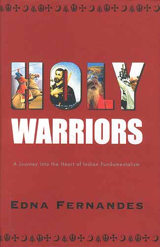 HOLY WARRIORS: A Journey into the Heart of Indian Fundamentalism