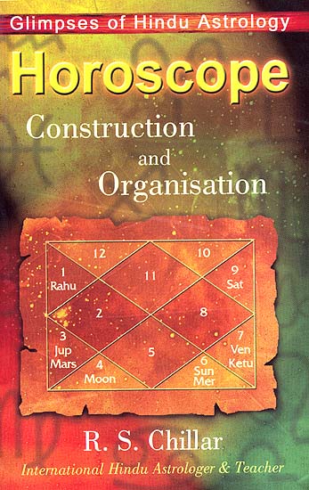 Horoscope: Construction and Organisation (Glimpses of Hindu Astrology)