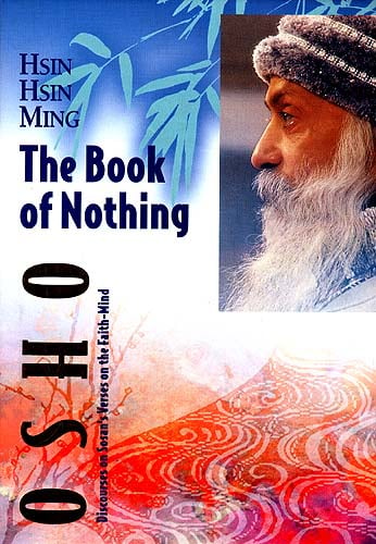 HSIN HISN MING The Book of Nothing : OSHO Discourses on Sosan's Verses on the Faith-Mind