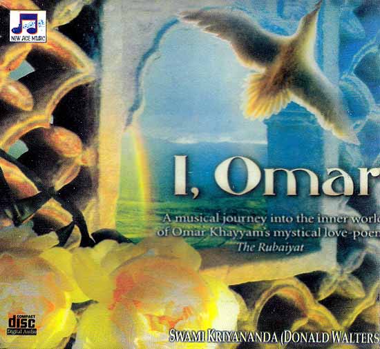I, Omar: A Musical Journey Into the Inner World of Omar Khayyam’s Mystical love Poem The Rubaiyat (Audio CD)