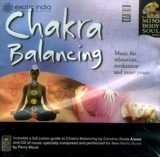 Chakra Balancing: Music for Relaxation, Meditation and Inner Peace (The Mind Body Soul Series) (Audio CD) | Caroline Shola Arewa  Music Today (2005)