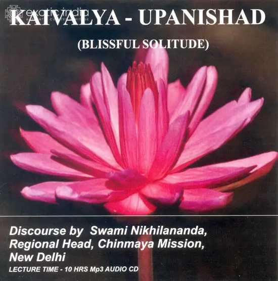 Kaivalya Upanishad (Blissful Solitude) (MP3 Audio CD) | Swami Nikhilananda  Chinmaya Mission Trust 10 hours