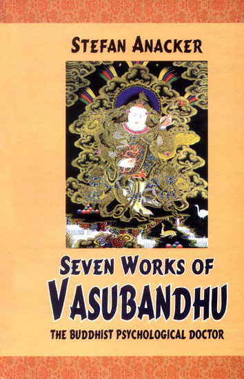SEVEN WORKS OF VASUBANDHU (The Buddhist Psychological Doctor)