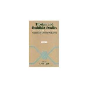 Tibetan and Buddhist Studies Commemorating the 200th Anniversary of the Birth of (Alexander Csoma De Koros) (In Two Volumes)