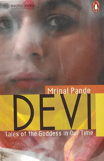 Devi Tales of the Goddess in Our Time