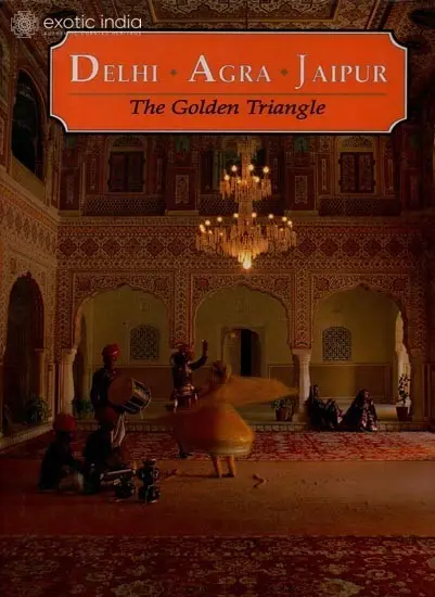 Delhi Agra Jaipur The Golden Triangle