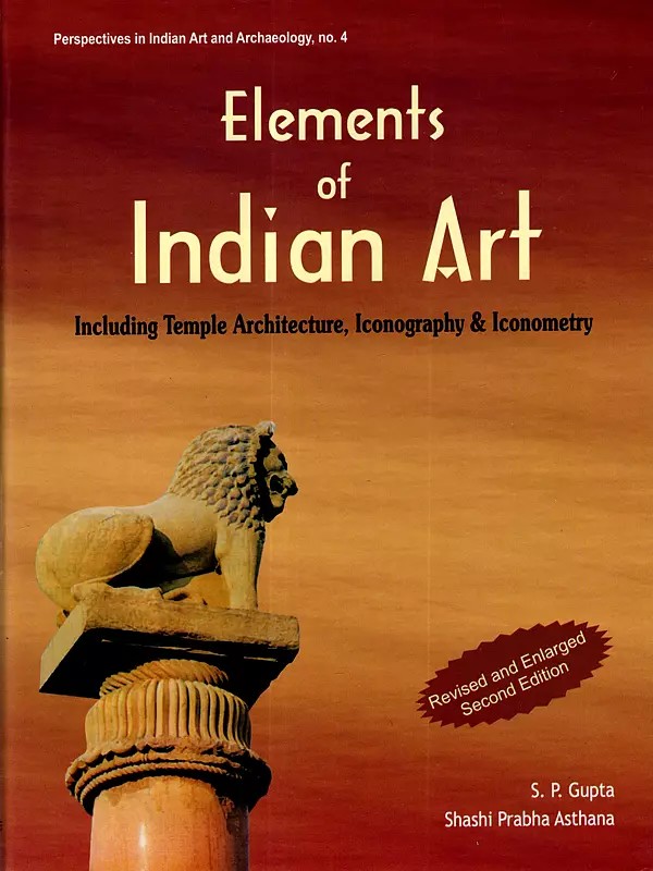 Elements of Indian Art Including Temple Architecture, Iconography and Iconometry 