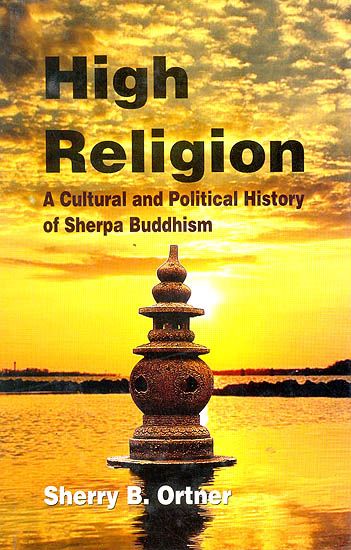 High Religion A Cultural and Political History of Sherpa Buddhism 