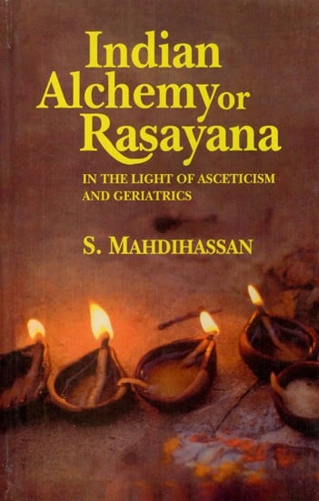Indian Alchemy or Rasayana In the Light of Asceticism and Geriatrics