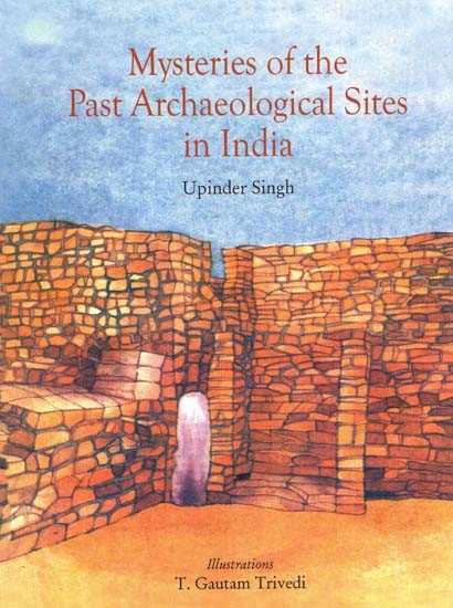 MYSTERIES OF THE PAST ARCHAEOLOGICAL SITES IN INDIA