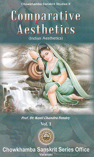 Comparative Aesthetics Volume I: Indian Aesthetics