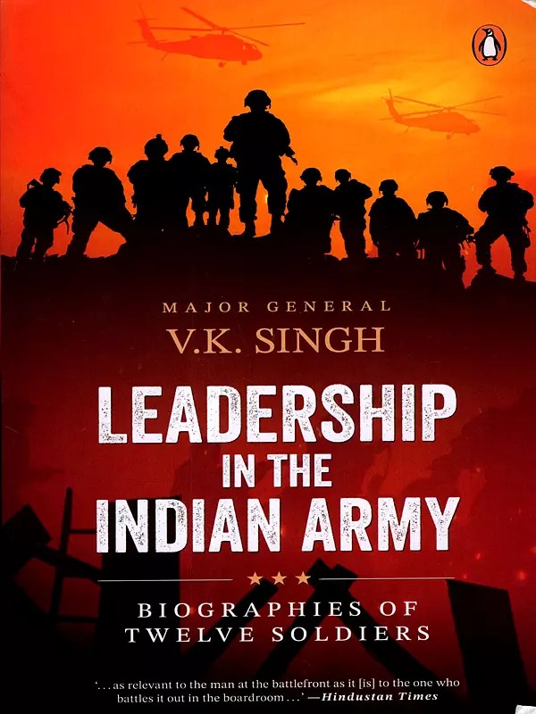 Leadership in the Indian Army: Biographies of Twelve Soldiers