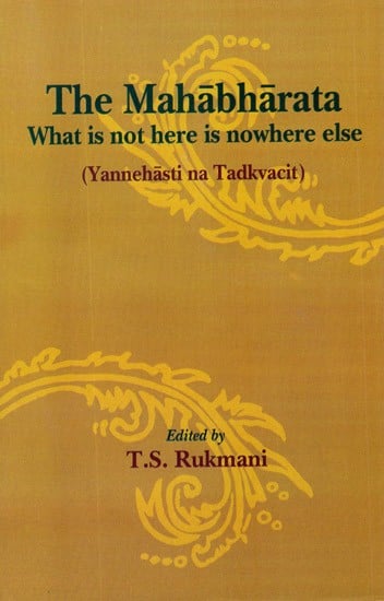 The Mahabharata: What is not here is nowhere else (Yannehasti na Tadkvacit)