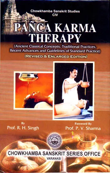 Panca Karma Therapy: (Ancient Classical Concepts, Traditional Practices, Recent Advances and Guidelines of Standard Practice)