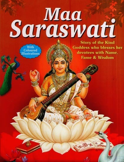 Maa Saraswati: Story of the Kind Goddess who blesses her devotees with Name, Fame and Wisdom