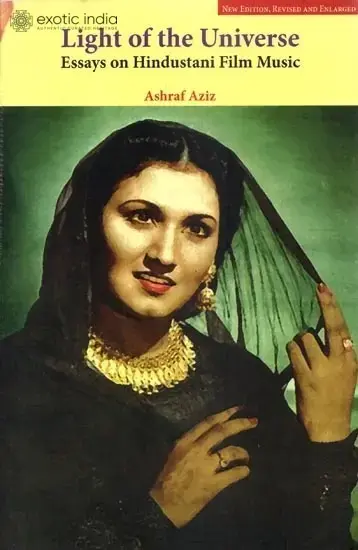 LIGHT OF THE UNIVERSE: Essays On Hindustani Film Music