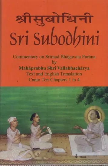 Sri Subodhini: Commentary on Srimad Bhagavata Purana: Volume-1 (Canto Ten-Chapters 1 to 4)