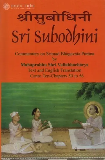 Sri Subodhini: Commentary on Srimad Bhagavata Purana:  Volume- 10 (Conto Ten-Chapters 50 to 56)