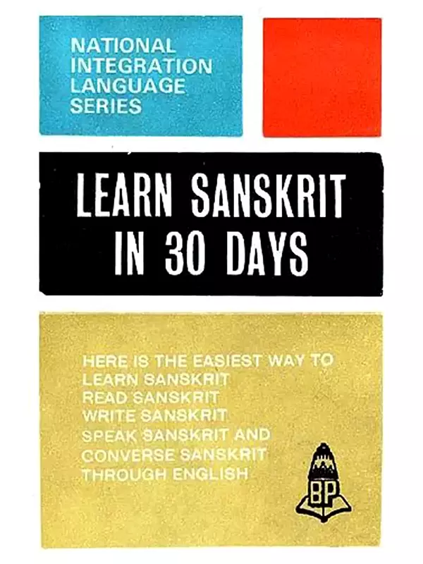 Learn Sanskrit in 30 Days (The Easiest Way to Learn, Read, Write, Speak and Converse in Sanskrit through English)