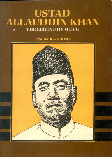 USTAD ALLAUDDIN KHAN: The Legend of Music (A Rare Book)