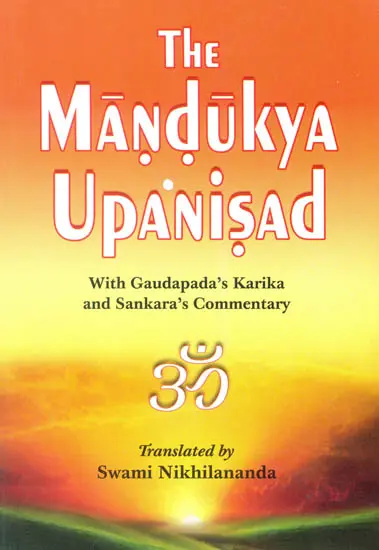 The Mandukya Upanisad with Gaudapada's Karika and Sankara's Commentary