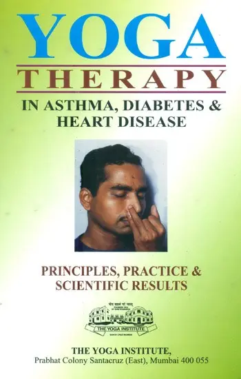 YOGA THERAPY: In Asthma, Diabetes and Heart Disease (Principles,  Practice, Scientific Results)