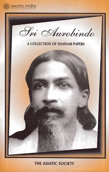Sri Aurobindo: A Collection Of Seminar Papers