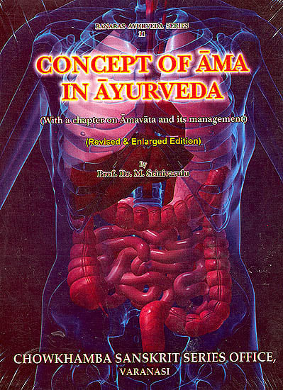 Concept Of Ama In Ayurveda (Revised and Enlarged Edition)