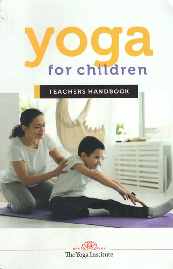 YOGA FOR CHILDREN: Teacher's Handbook