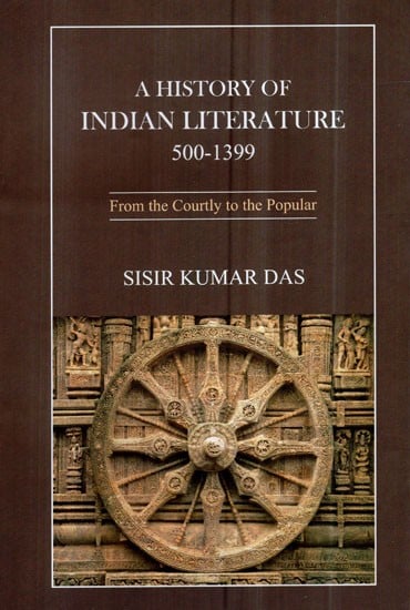 A History of Indian Literature: 500-1399 (From the Courtly to the Popular)