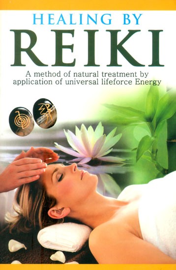 Healing by Reiki: A Method of Natural Treatment by Application of Universal Life force Energy.