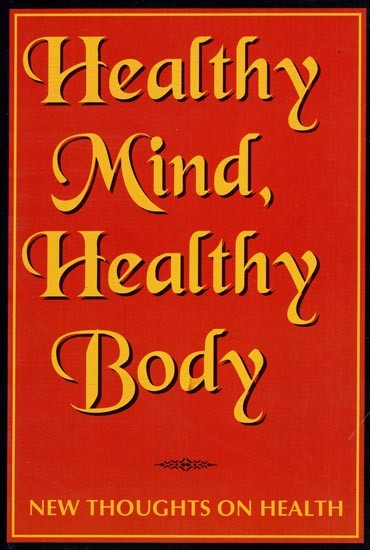 Healthy Mind, Healthy Body (New Thoughts On Health)