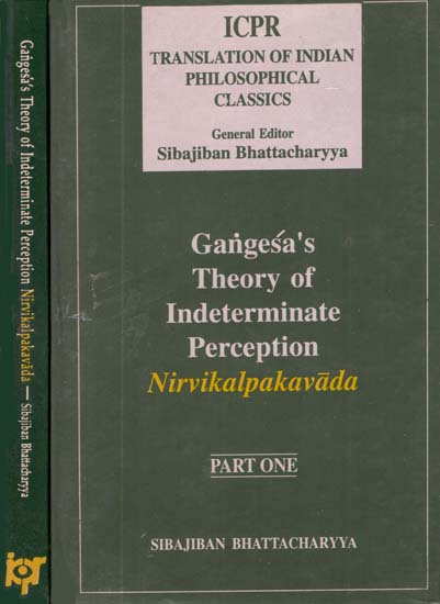 Gangesa's Theory of Indeterminate Perception Nirvikalpakavada (Set of 2 Volumes)