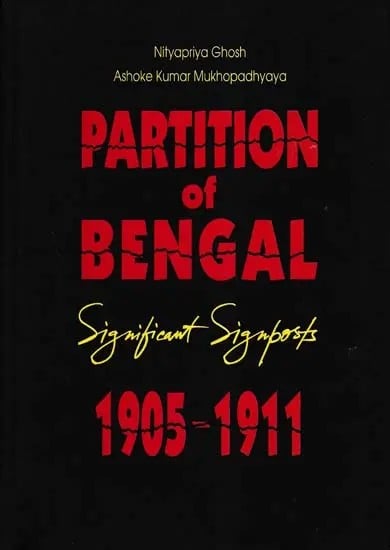 Partition of Bengal Significant Signposts 1905-1911