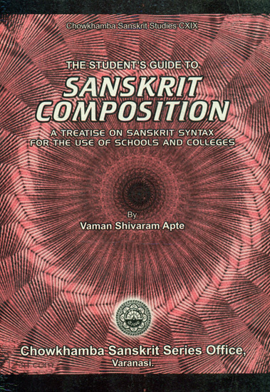 The Student's Guide to Sanskrit Composition (A Treatise on Sanskrit Syntax For The Use of Schools And Colleges)