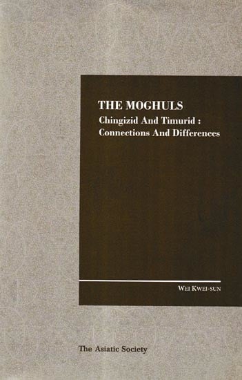 The Moghuls Chingizid And Timurid Connections And Differences
