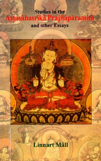 Studies in the Astasahasrika Prajnaparamita and other Essays
