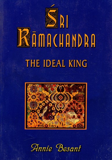 Sri Ramachandra: The Ideal King {Some Lessons from Ramayana}