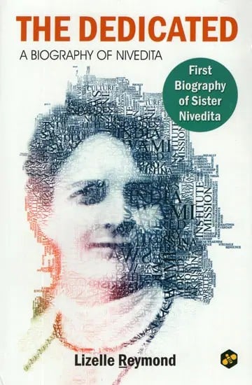 The Dedicated- A Biography of Nivedita (First Biography of Sister Nivedita)