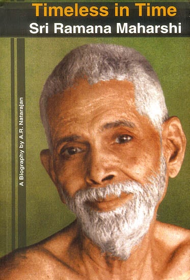 Timeless In Time: Sri Ramana Maharshi A Biography
