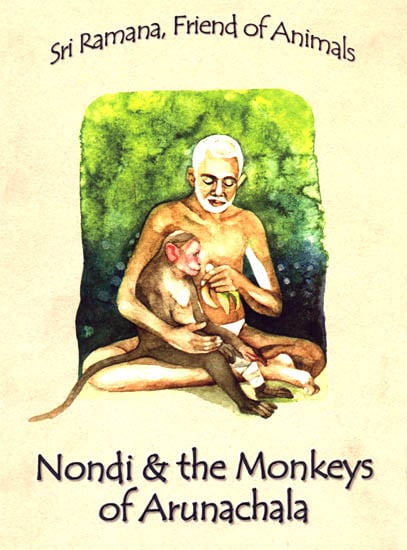 Nondi and the Monkeys of Arunachala: Sri Ramana, Friend of Animals