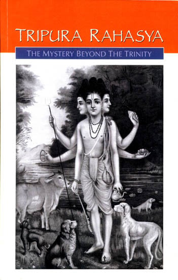 Tripura Rahasya or The Mystery Beyond The Trinity