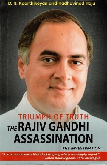 Triumph of Truth The Rajiv Gandhi Assassination The Investigation